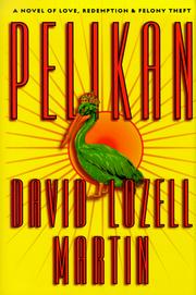 Cover of: Pelikan: love, redemption & felony theft : a novel of the French Quarter