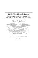 Cover of: With shield and sword: American military affairs, colonial times to the present