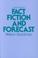 Cover of: Fact, fiction, and forecast