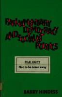 Cover of: Parliamentary democracy and socialist politics by Barry Hindess