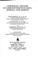 Cover of: Cybernetic systems of limb movements in man, animals, and robots