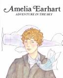 Cover of: Amelia Earhart: adventure in the sky