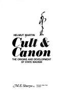 Cover of: Cult & canon: the origins and development of state Maoism