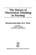 Cover of: The nature of theoretical thinking in nursing