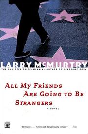 Cover of: All my friends are going to be strangers by Larry McMurtry, Larry McMurtry