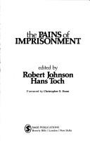 Cover of: The Pains of imprisonment by edited by Robert Johnson, Hans Toch ; foreword by Christopher S. Dunn.
