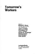 Cover of: Tomorrow's workers by edited by Michael E. Borus ; with contributions by Joan E. Crowley ... [et al.].