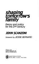 Cover of: Shaping tomorrow's family by John H. Scanzoni