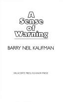 Cover of: A sense of warning by Barry Neil Kaufman