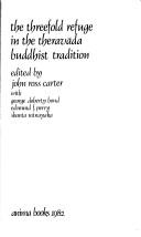 Cover of: The Threefold refuge in the Theravāda Buddhist tradition by John Ross Carter, George Doherty Bond