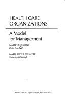 Cover of: Health care organizations, a model for management