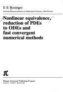 Nonlinear equivalence, reduction of PDEs to ODEs and fast convergent numerical methods by Elemer E. Rosinger