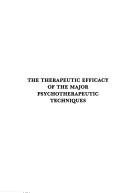 Cover of: The Therapeutic efficacy of the major psychotherapeutic techniques