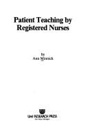 Front cover of Patient teaching by registered nurses by Ann Minnick