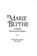 Cover of: Marie Blythe by Howard Frank Mosher