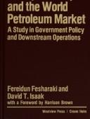 OPEC, the Gulf, and the world petroleum market by Fereidun Fesharaki