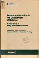 Cover of: Resource allocation in the Department of Defense: case study of Army aviation maintenance