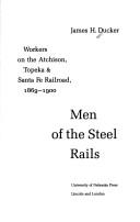Cover of: Men of the steel rails: workers on the Atchison, Topeka & Santa Fe railroad, 1869-1900