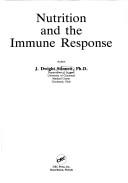 Cover of: Nutrition and the immune response by J. Dwight Stinnett, J. Dwight Stinnett