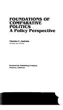 Cover of: Foundations of comparative politics: a policy perspective