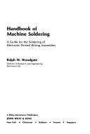 Cover of: Handbook of machine soldering by Ralph W. Woodgate