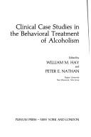 Cover of: Clinical case studies inthe behavioral treatment of alcoholism