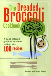 Cover of: The dreaded broccoli cookbook: a good-natured guide to healthful eating, with 100 recipes