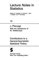 Cover of: Contributions to a general asymptotic statistical theory