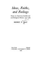 Cover of: Ideas, faiths, and feelings: essays on American intellectual and religious history, 1952-1982