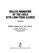 Cover of: Health promotion of the child with long-term illness by [edited by] Shirley Steele.