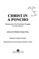 Cover of: Christ in a poncho: testimonials of the nonviolent struggles in Latin America
