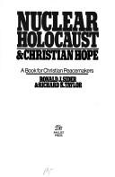 Nuclear holocaust & Christian hope by Ronald J. Sider, Richard K. Taylor