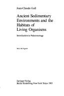 Cover of: Ancient sedimentary environments and the habitats of living organisms: introduction to palaeoecology