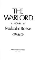 The warlord by Bosse, Malcolm J.