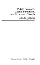 Cover of: Public pensions, capital formation, and economic growth by Miltiadis Nektarios