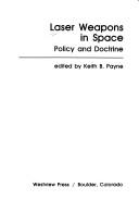 Cover of: Laser weapons in space: policy and doctrine