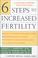 Cover of: 6 Steps to Increased Fertility