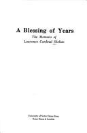 Cover of: A blessing of years: the memoirs of Lawrence Cardinal Shehan.