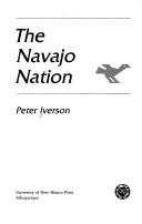 Cover of: The Navajo nation by Peter Iverson, Peter Iverson