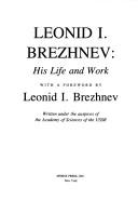 Cover of: Leonid I. Brezhnev, his Life and Work by Leonid Ilʹich Brezhnev