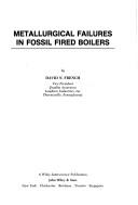 Cover of: Metallurgical failures in fossil fired boilers by David N. French, David N. French