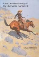 Cover of: Ranch life and the hunting-trail by Theodore Roosevelt