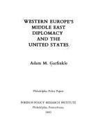 Cover of: Western Europe's Middle East diplomacy and the United States