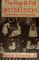 Cover of: The rise and fall of British India: imperialism as inequality