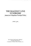 Cover of: The Maginot Line syndrome: America's hopeless foreign policy