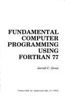 Cover of: Fundamental computer programming using Fortran 77 by Jarrell C. Grout