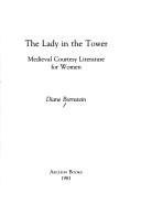 Cover of: The lady in the tower: medieval courtesy literature for women