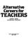 Cover of: Alternative careers for teachers