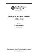Cover of: Energy in atomic physics, 1925-1960 by edited by R. Bruce Lindsay.