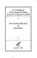 Cover of: Confirmation, an anthology of AfricanAmerican women by [compiled by] Amiri Baraka (LeRoi Jones) & Amina Baraka.